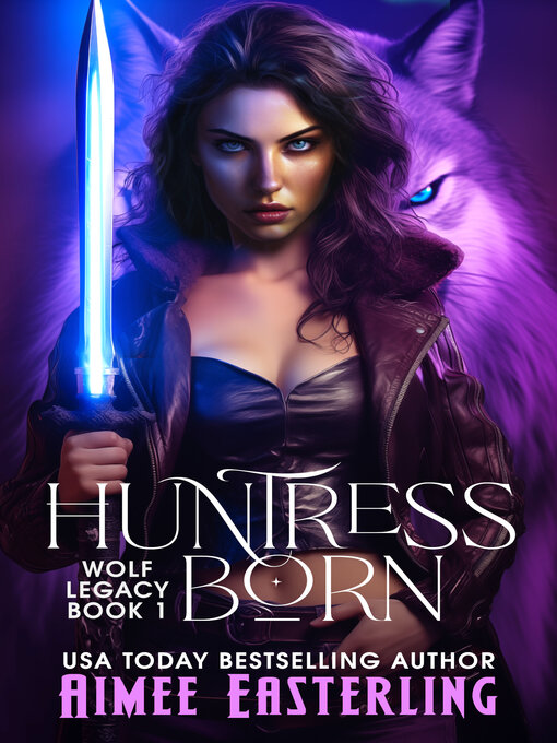 Title details for Huntress Born by Aimee Easterling - Available